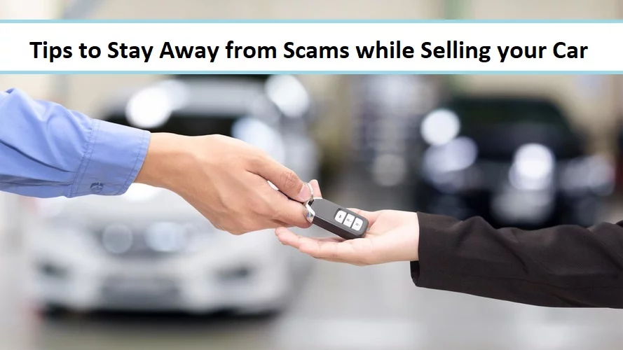 Tips to Stay Away from Scams while Selling your Car