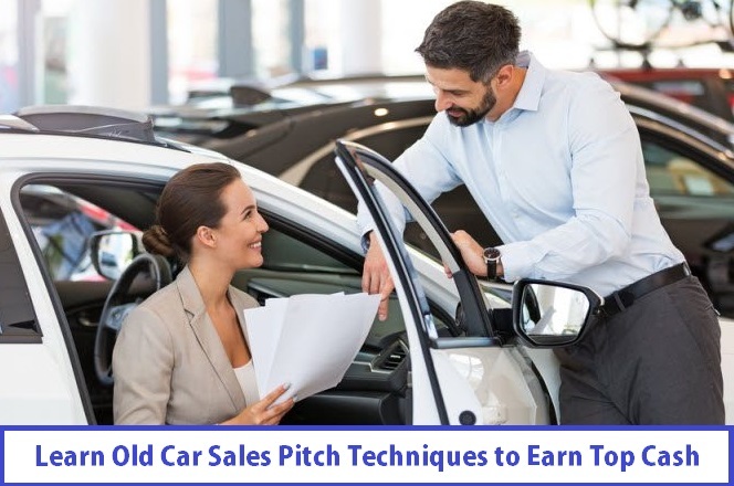 Learn Old Car Sales Pitch Techniques to Earn Top Cash